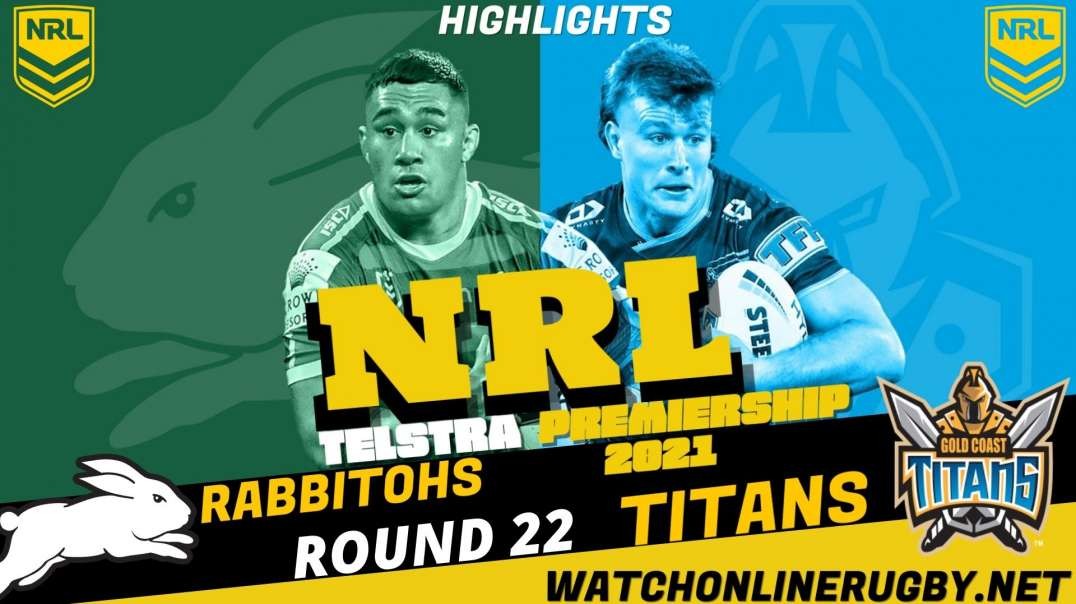 Rabbitohs vs Titans RD 22 Highlights 2021 NRL Rugby