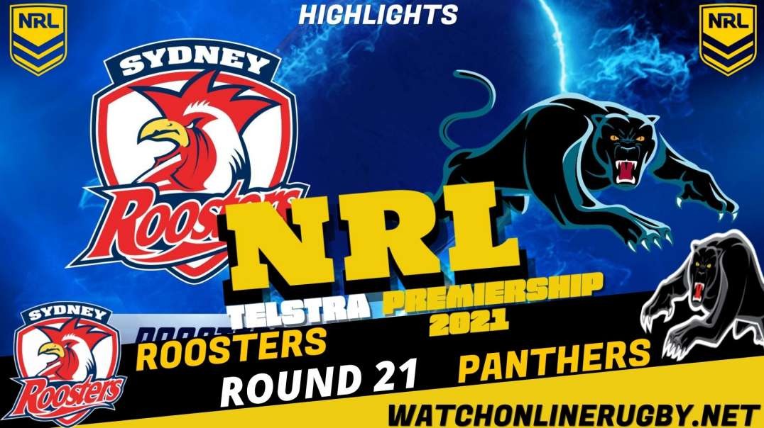 Roosters vs Panthers RD 21 Highlights 2021 NRL Rugby