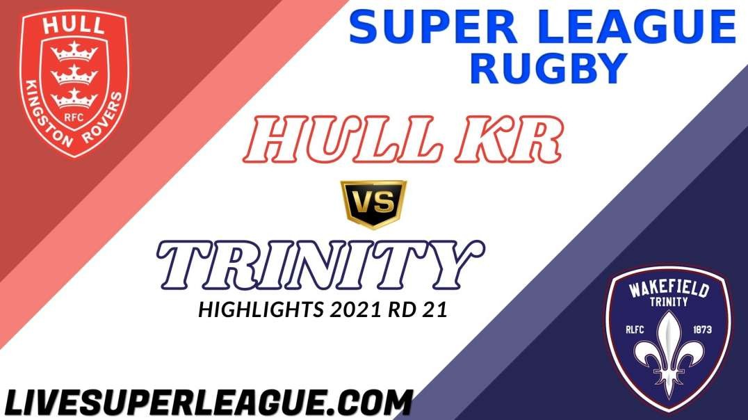 Hull KR vs Wakefield Trinity RD 21 Highlights 2021 Super League Rugby