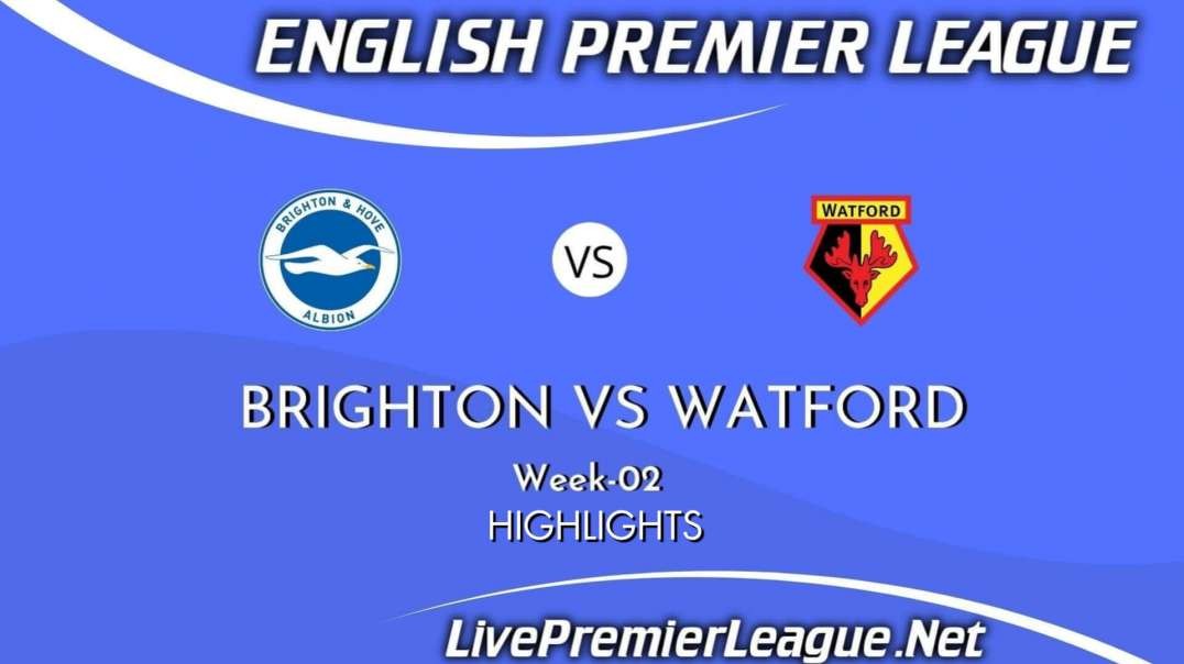 Brighton Vs Watford Highlights 2021 | EPL Week 2