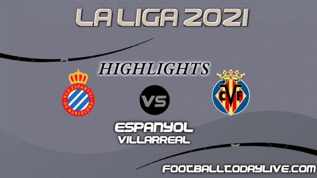 Espanyol vs Villarreal Highlights 2021 | La Liga