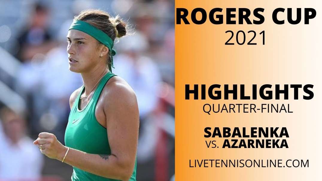 A. Sabalenka vs V Azarenka Q-F Highlights 2021 | Rogers Cup