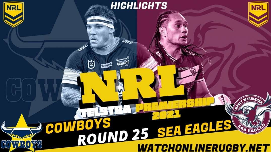 Cowboys vs Sea Eagles RD 25 Highlights 2021 NRL Rugby