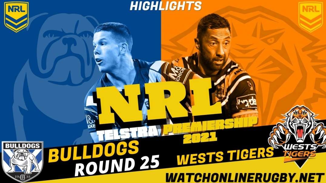 Wests Tigers vs Bulldogs RD 25 Highlights 2021 NRL Rugby