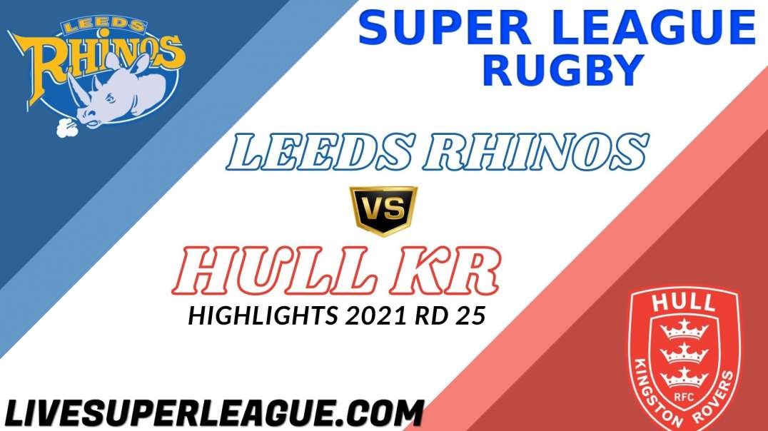 Leeds Rhinos vs Hull KR RD 25 Highlights 2021 Super League Rugby