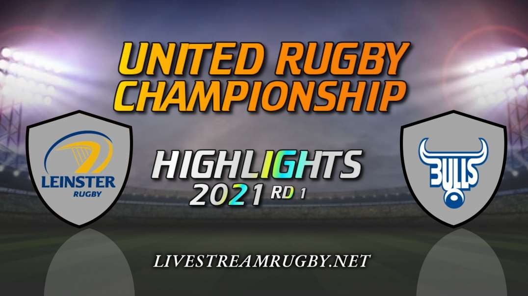 Leinster vs Bulls Highlights 2021 Rd 1 | United Rugby