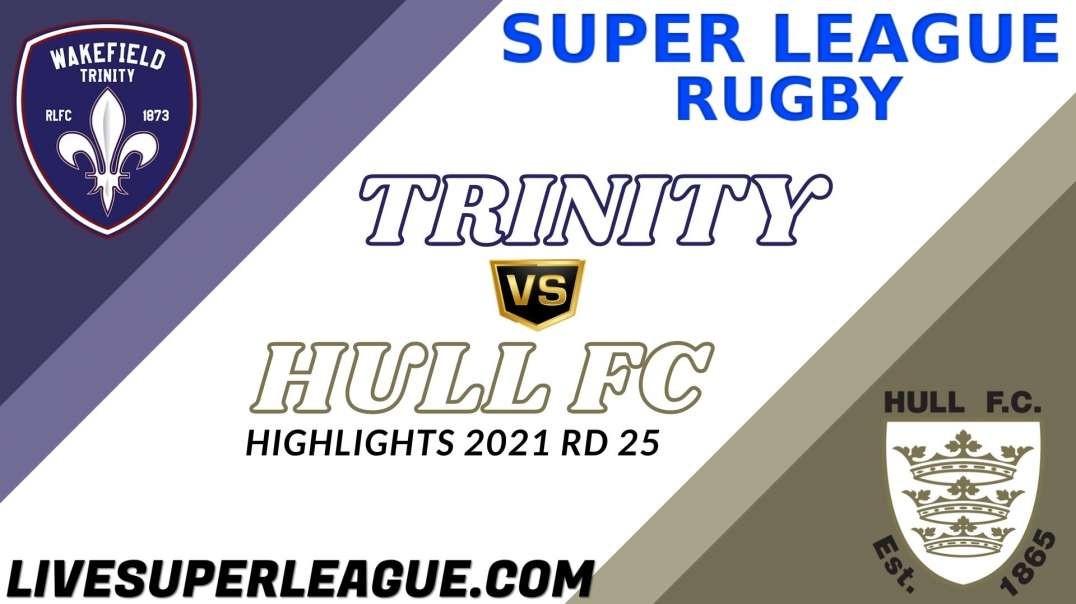 Wakefield Trinity vs Hull FC RD 25 Highlights 2021 Super League Rugby