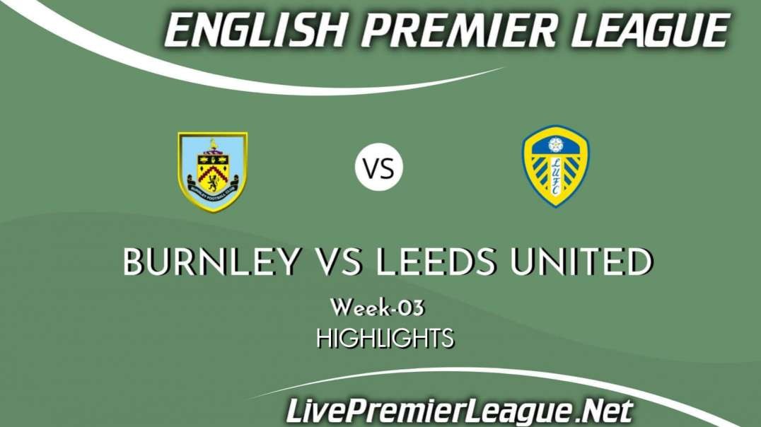 Burnley Vs Leeds United Highlights 2021 | EPL Week 3