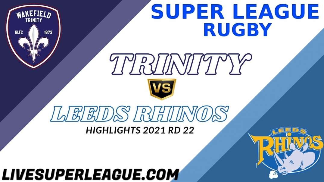 Wakefield Trinity vs Leeds Rhinos RD 22 Highlights 2021 Super League Rugby