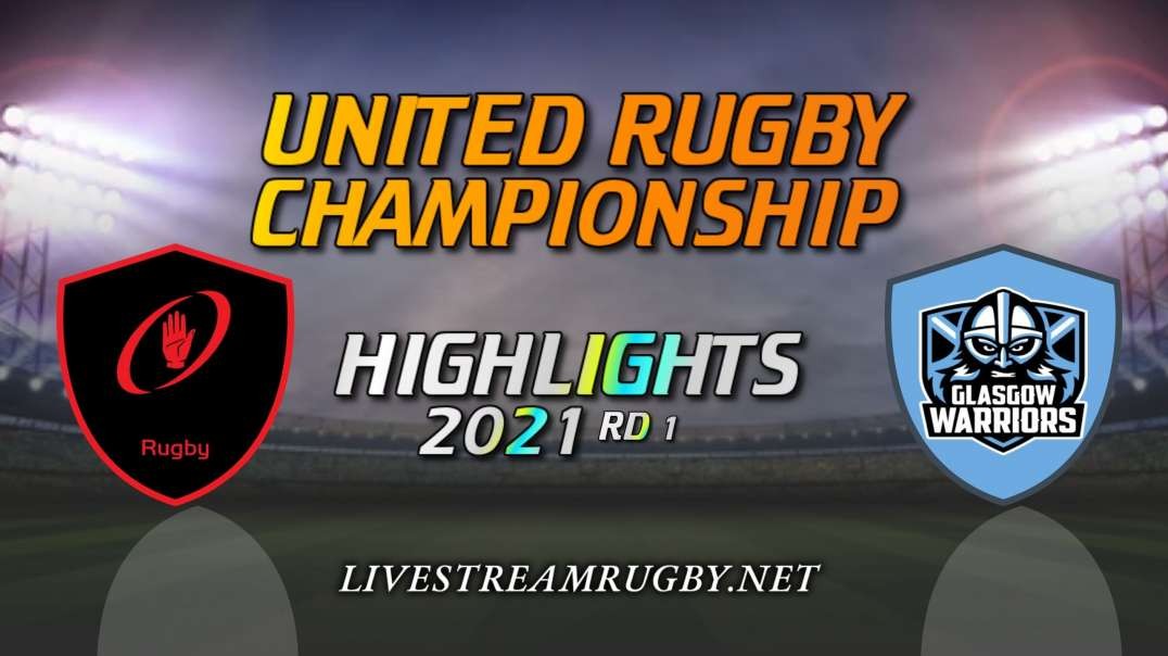 Ulster vs Glasgow Warriors Highlights 2021 Rd 1 | United Rugby