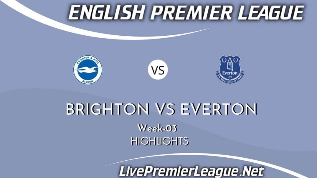 Brighton Vs Everton Highlights 2021 | EPL Week 3