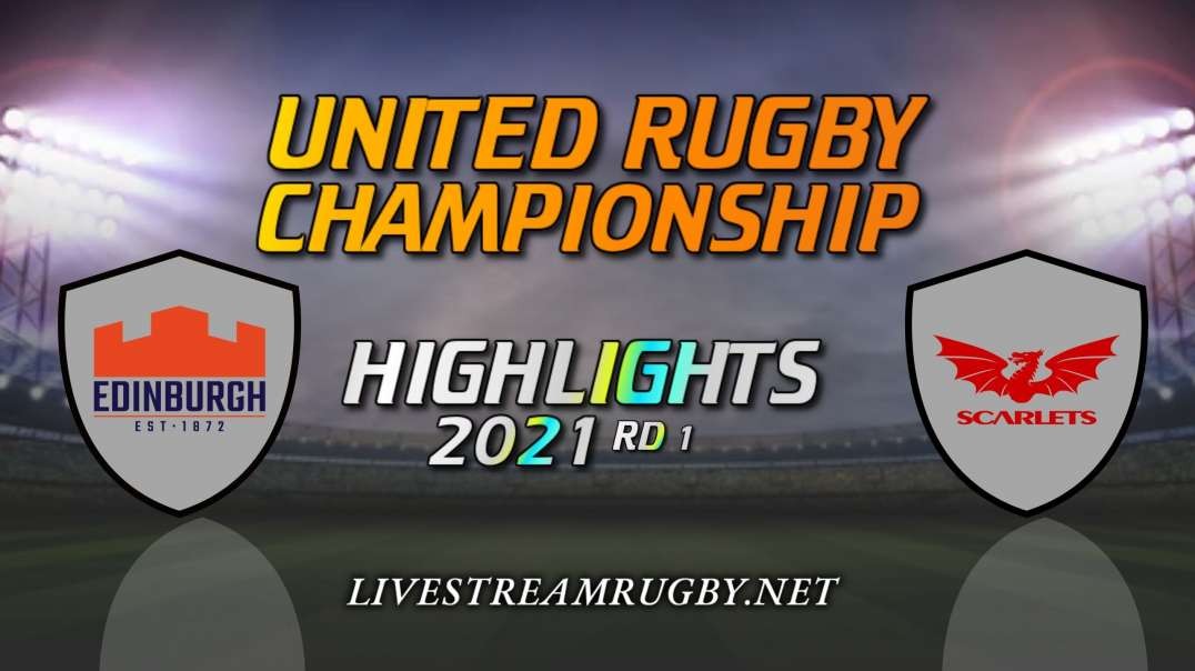 Edinburgh vs Scarlets Highlights 2021 Rd 1 | United Rugby