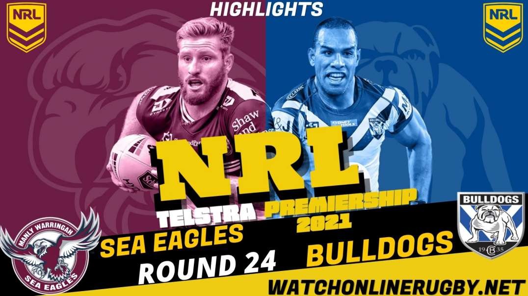 Sea Eagles vs Bulldogs RD 24 Highlights 2021 NRL Rugby