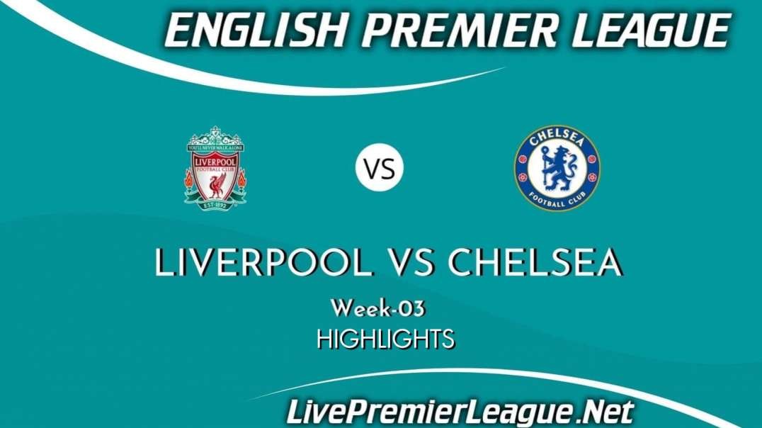 Liverpool Vs Chelsea Highlights 2021 | EPL Week 3