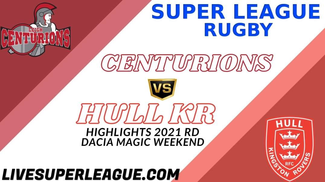 Leigh Centurions vs Hull KR RD Dacia Magic Weekend highlights 2021 Super League Rugby