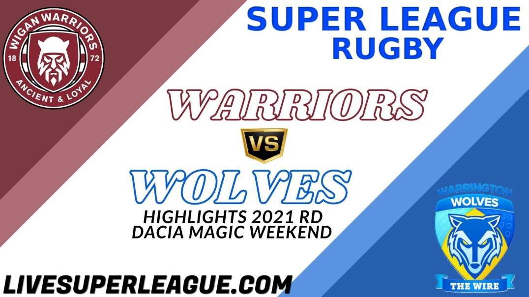 Wigan Warriors vs Warrington Wolves RD Dacia Magic Weekend Highlights 2021 Super League Rugby