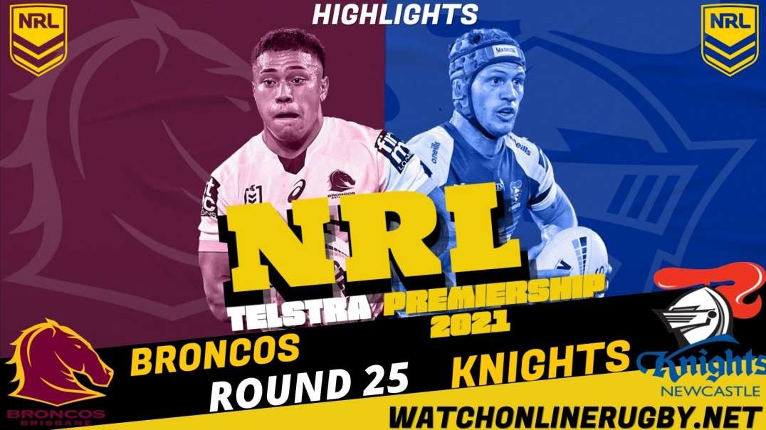 Broncos vs Knights RD 25 Highlights 2021 NRL Rugby