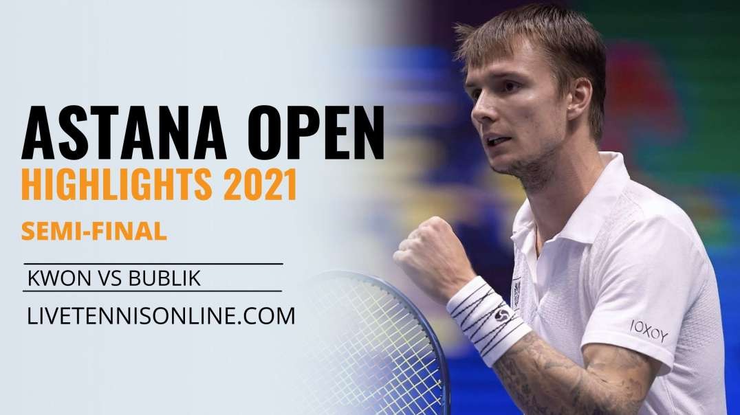 S. Kwon vs A. Bublik S-F Highlights 2021 | Astana Open