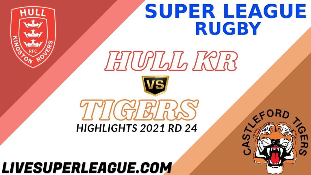 Hull KR vs Castleford Tigers RD 24 Highlights 2021 Super League Rugby