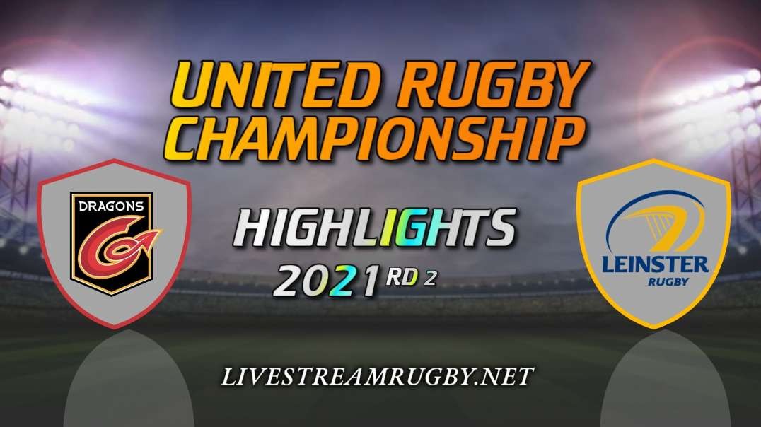 Dragons vs Leinster Highlights 2021 Rd 2 | United Rugby