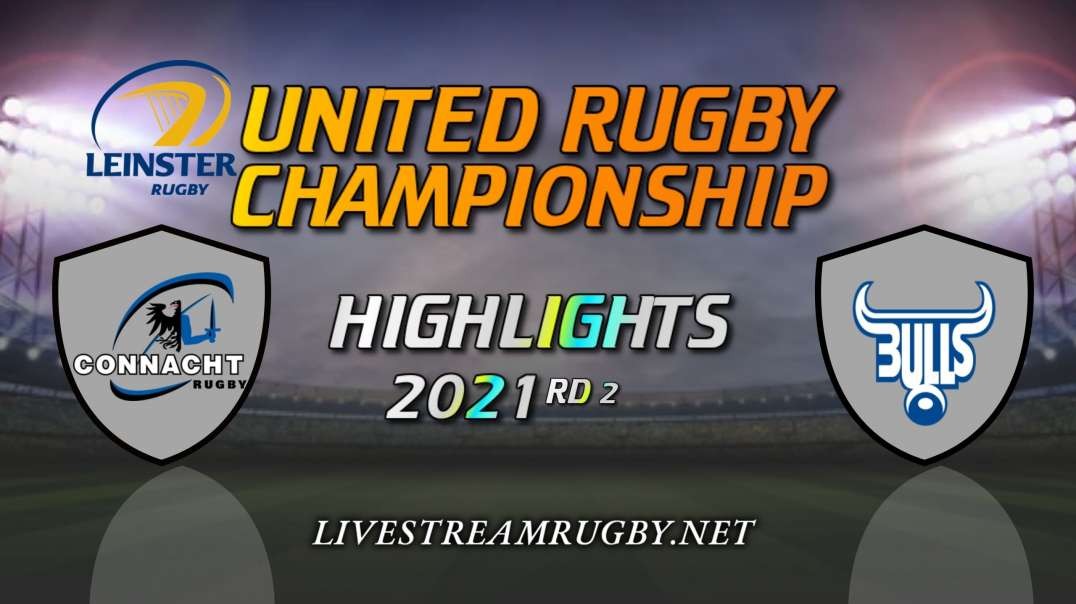 Connacht vs Bulls Highlights 2021 Rd 2 | United Rugby