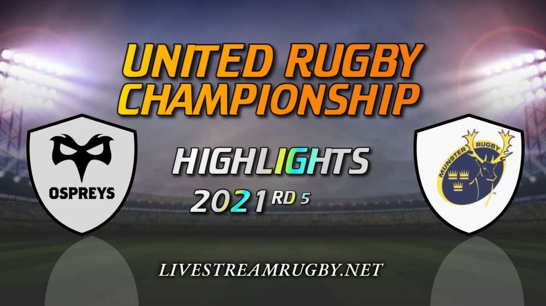 Ospreys vs Munster Highlights 2021 Rd 5 | United Rugby