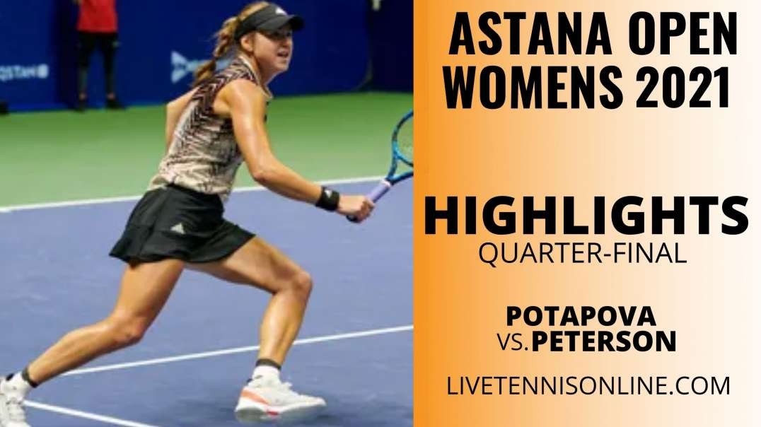 A. Potapova vs R. Peterson Q-F Highlights 2021 | WTA Astana Open