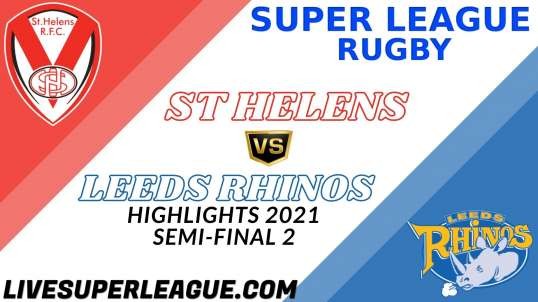 St Helens vs Leeds Rhinos Semi-Final Highlights 2021 Super League Rugby