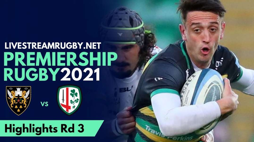 Northampton vs London Irish Highlights 2021 | Rd 3 Premiership Rugby