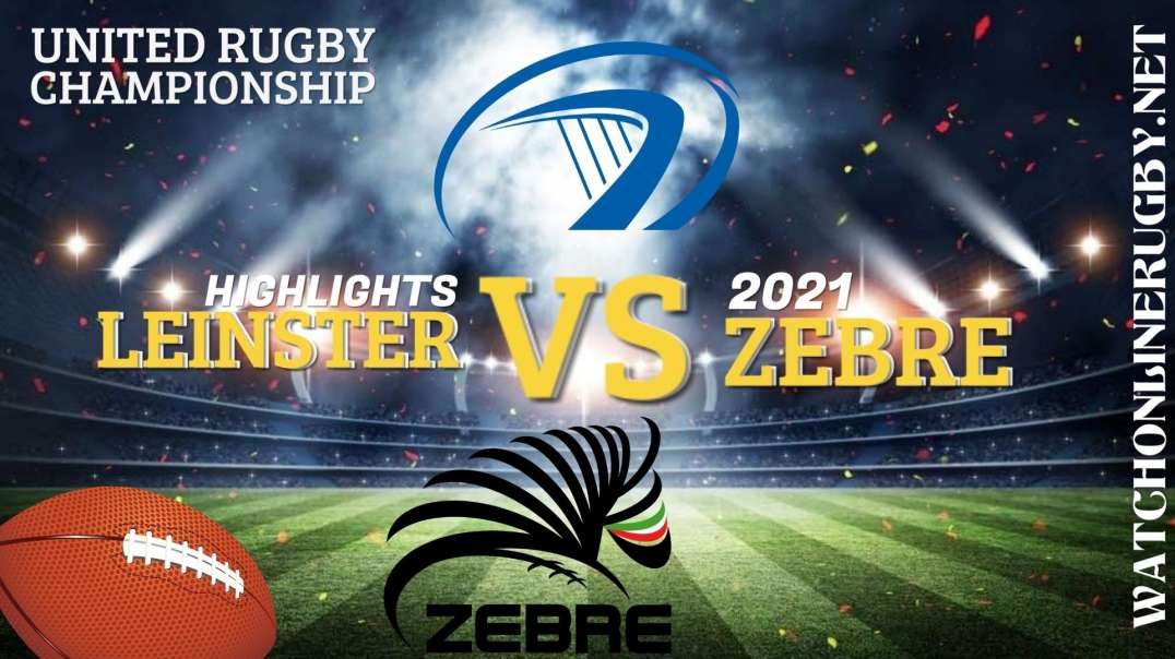 Leinster vs Zebre RD 3 Highlights 2021 United Rugby Championships