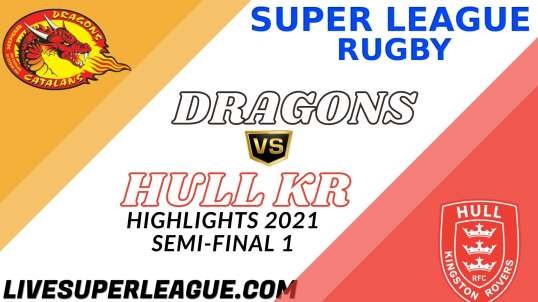 Catalan Dragons Vs Hull KR Semi-Final Highlights 2021 Super League Rugby