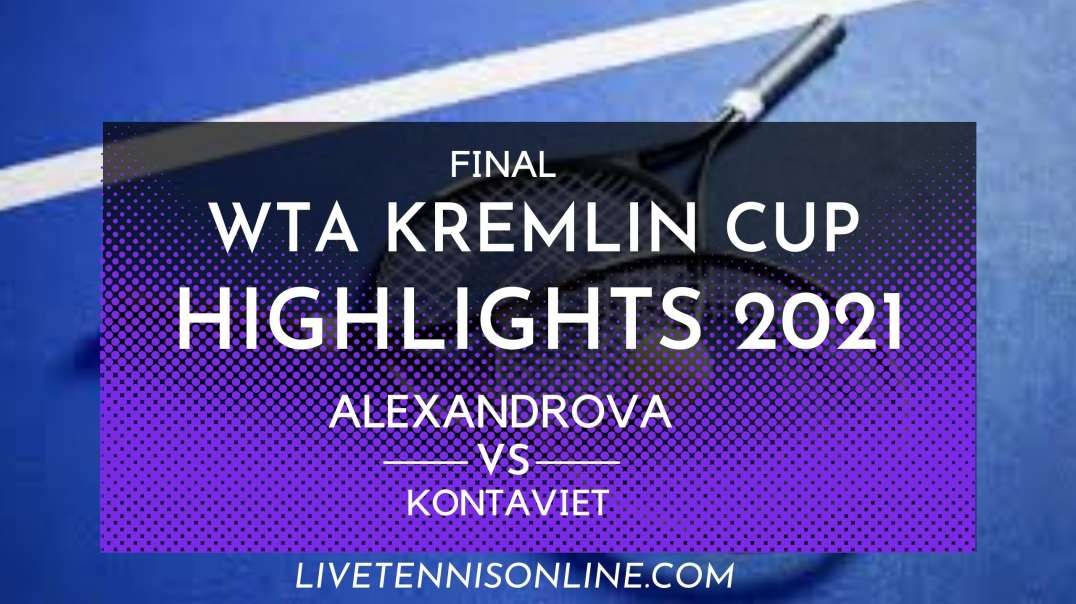 E. Alexandrova vs A. Kontaveit Final Highlights 2021 | Kremlin Cup