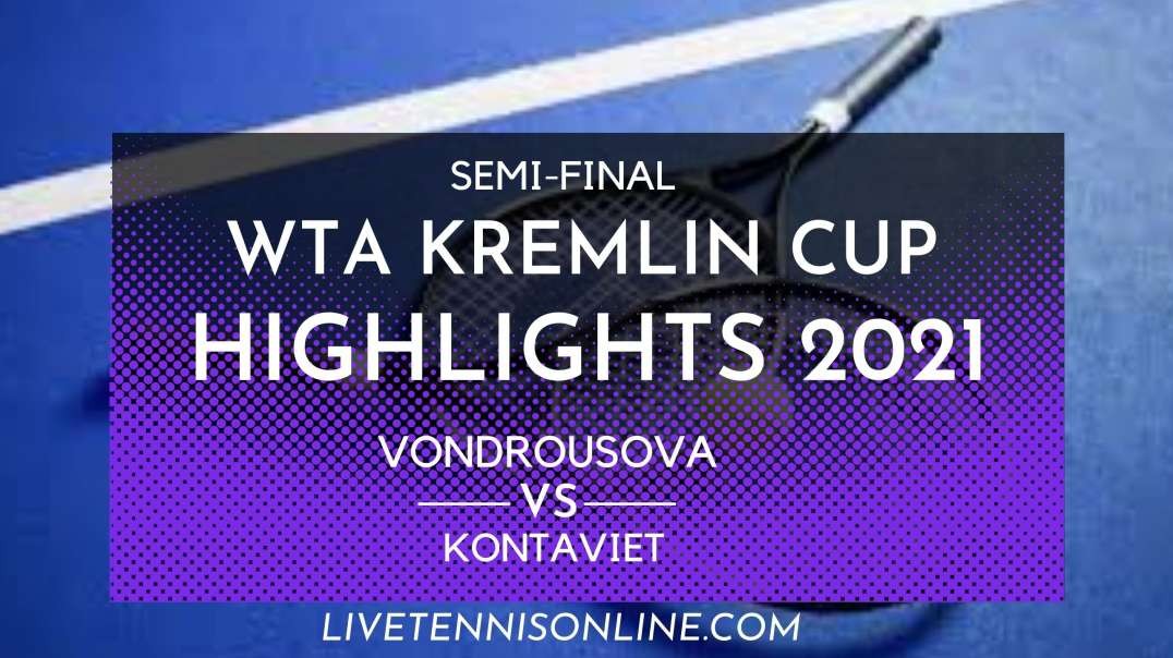 Vondrousova vs Kontaveit S-F Highlights 2021 | Kremlin Cup