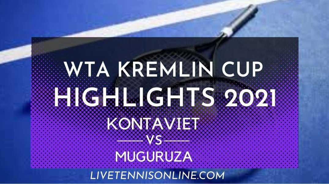 Kontaveit vs Muguruza Q-F Highlights 2021 | Kremlin Cup