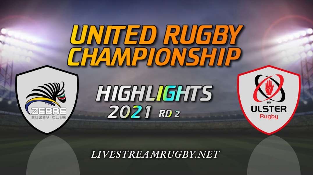 Zebre vs Ulster Highlights 2021 Rd 2 | United Rugby