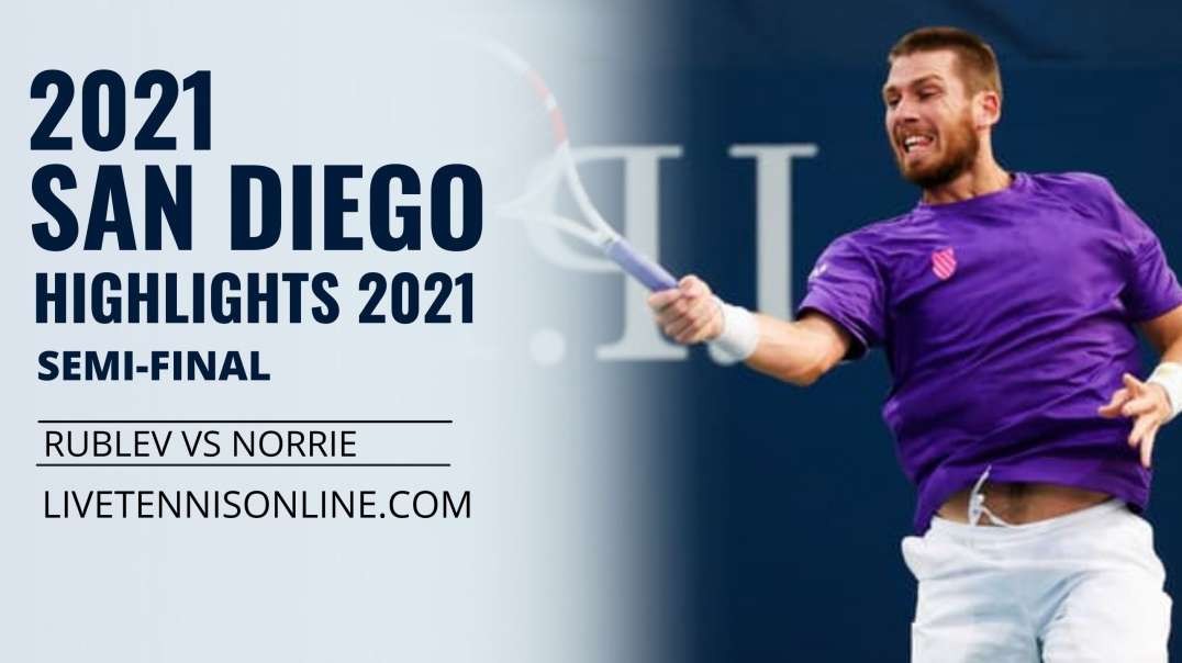 A. Rublev vs C. Norrie S-F Highlights 2021 | San Diego Open