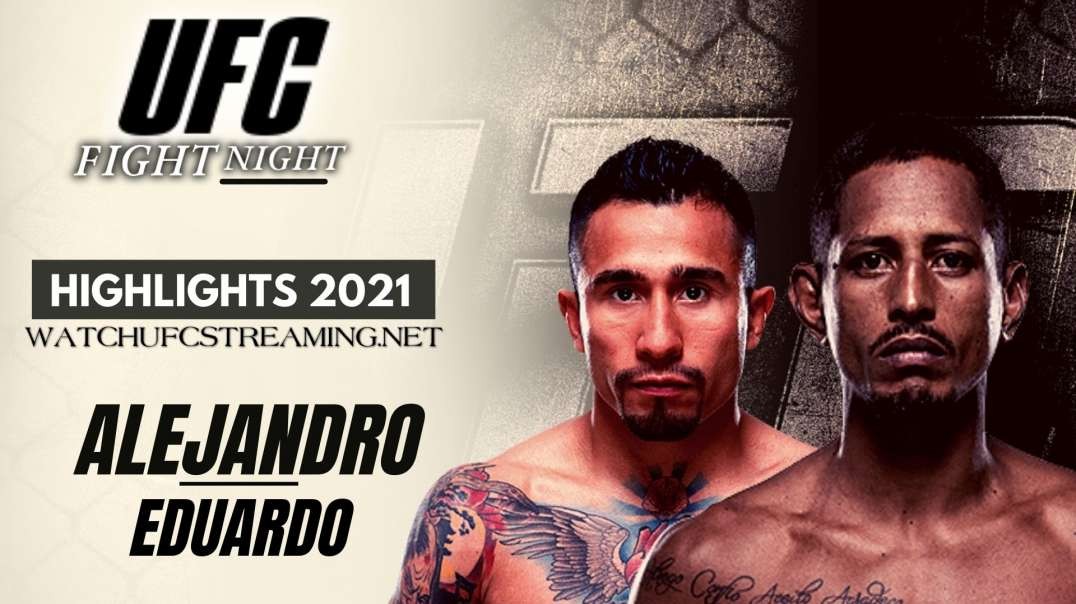 UFC | Alejandro vs Eduardo Highlights 2021