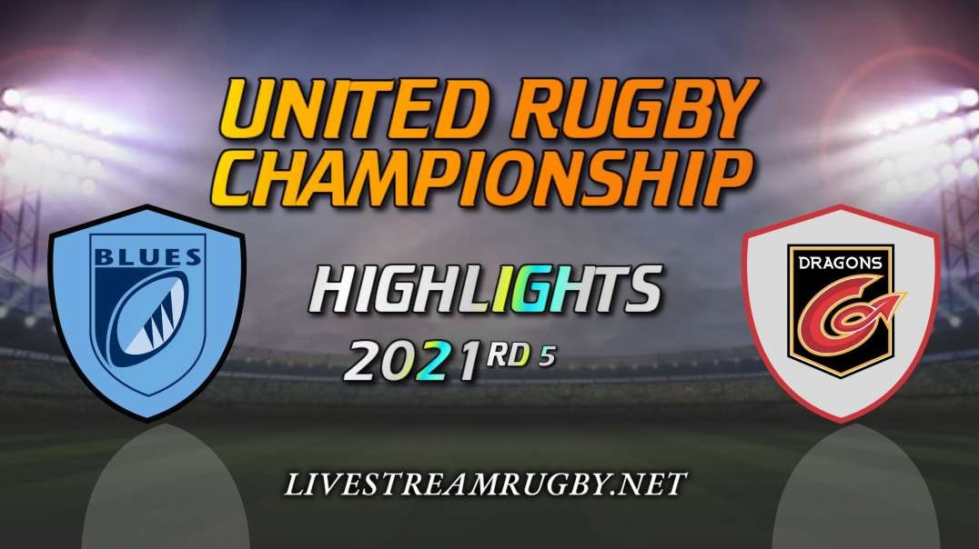 Cardiff Blues vs Dragons Highlights 2021 Rd 5 | United Rugby