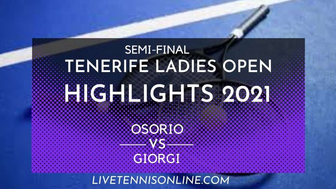 Osorio vs Giorgi S-F Highlights 2021 | Tenerife Ladies Open