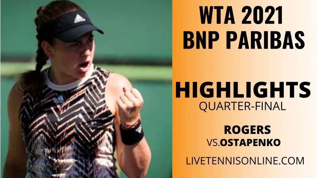 Rogers vs Ostapenko Q-F Highlights 2021 | BNP Paribas Open