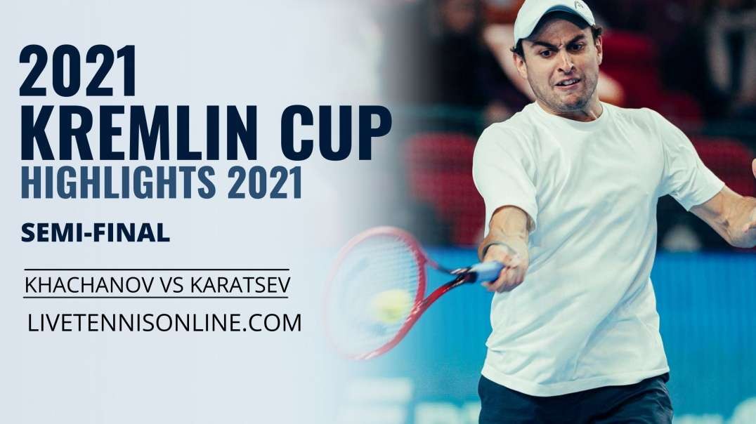 Khachanov vs Karatsev S-F Highlights 2021 | Kremlin Cup