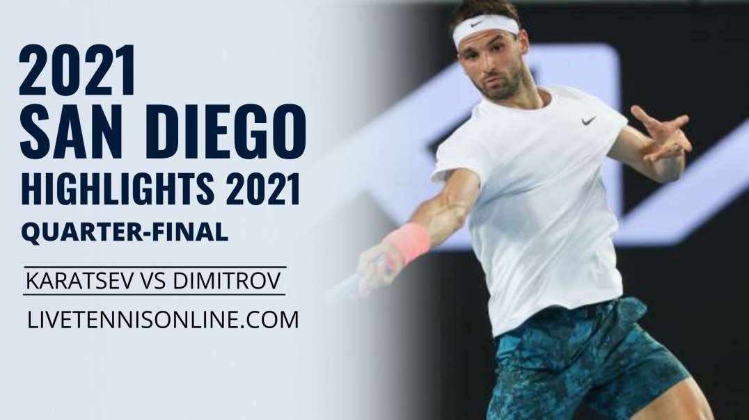 A. Karatsev vs G. Dimitrov Q-F Highlights 2021 | San Diego Open