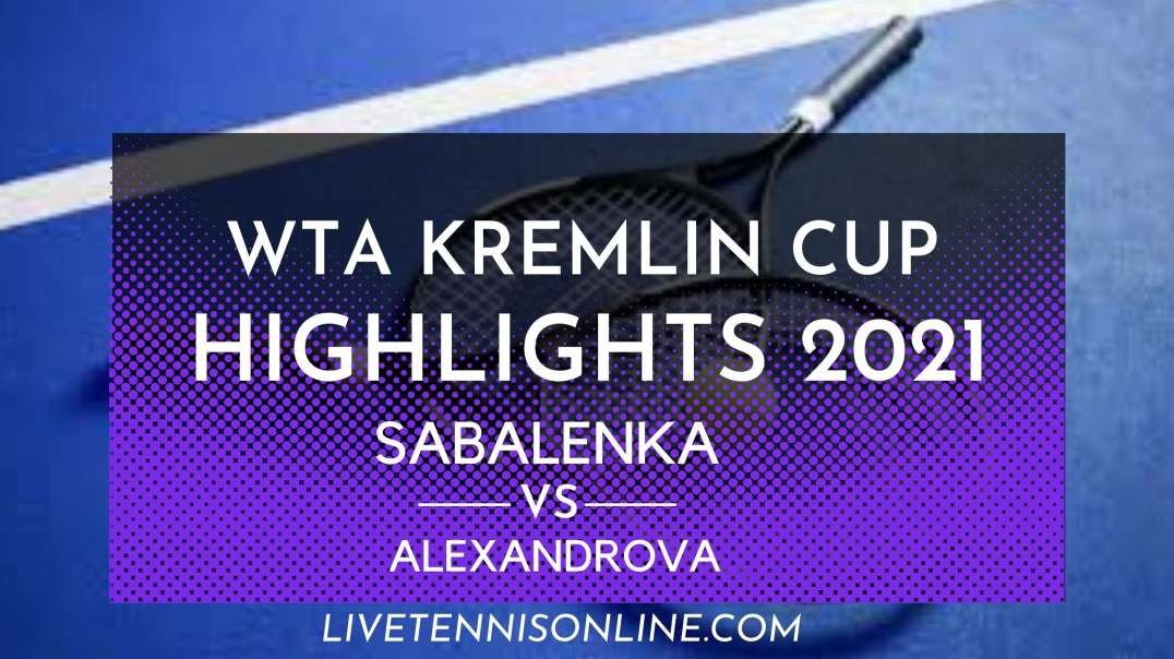 Sabalenka vs Alexandrova Q-F Highlights 2021 | Kremlin Cup