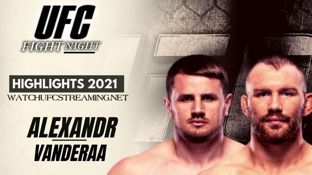 UFC | Alexandr vs Vanderaa Highlihgts 2021