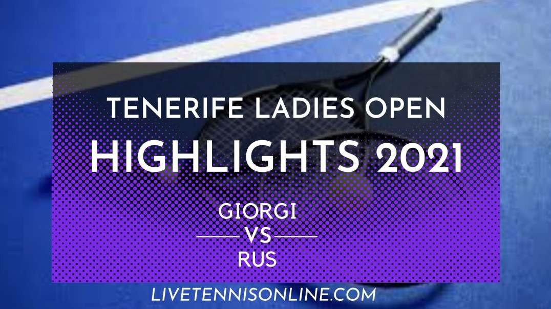Giorgi vs Rus Q-F Highlights 2021 | Tenerife Ladies Open