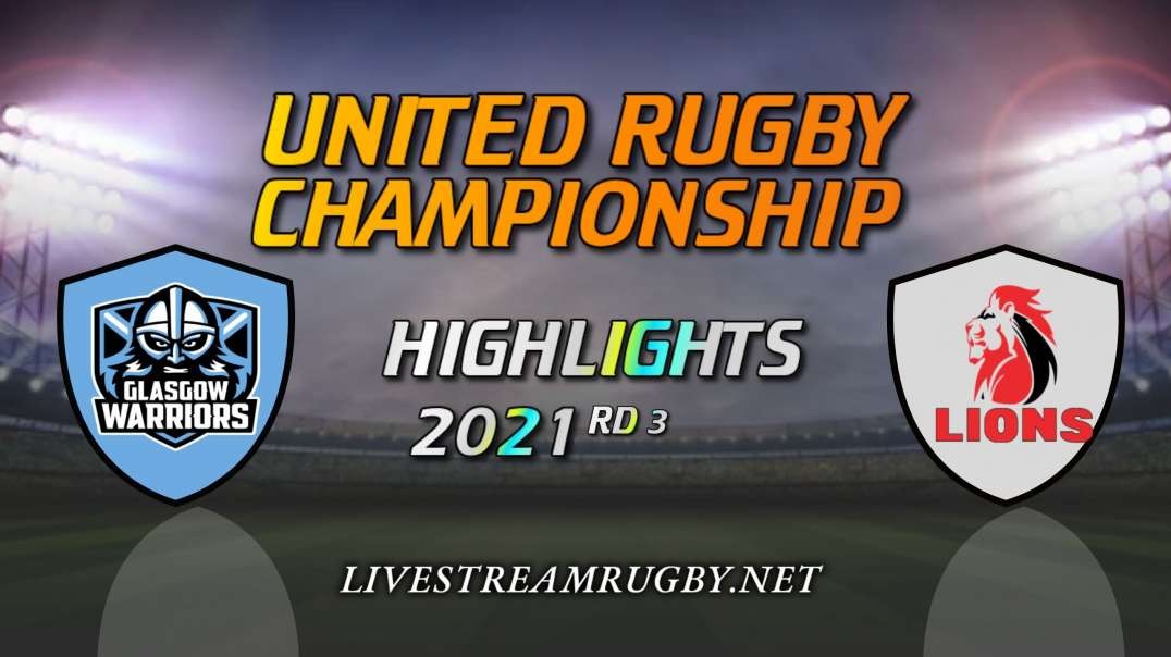 Glasgow vs Lions Highlights 2021 Rd 3 | United Rugby