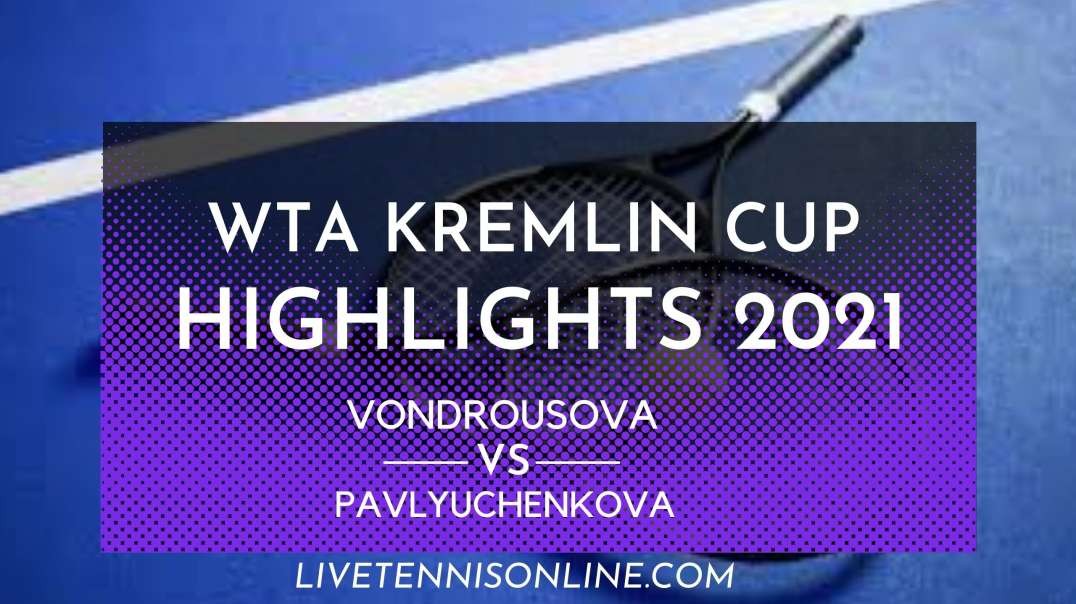 Vondrousova vs Pavlyuchenkova Q-F Highlights 2021 | Kremlin Cup