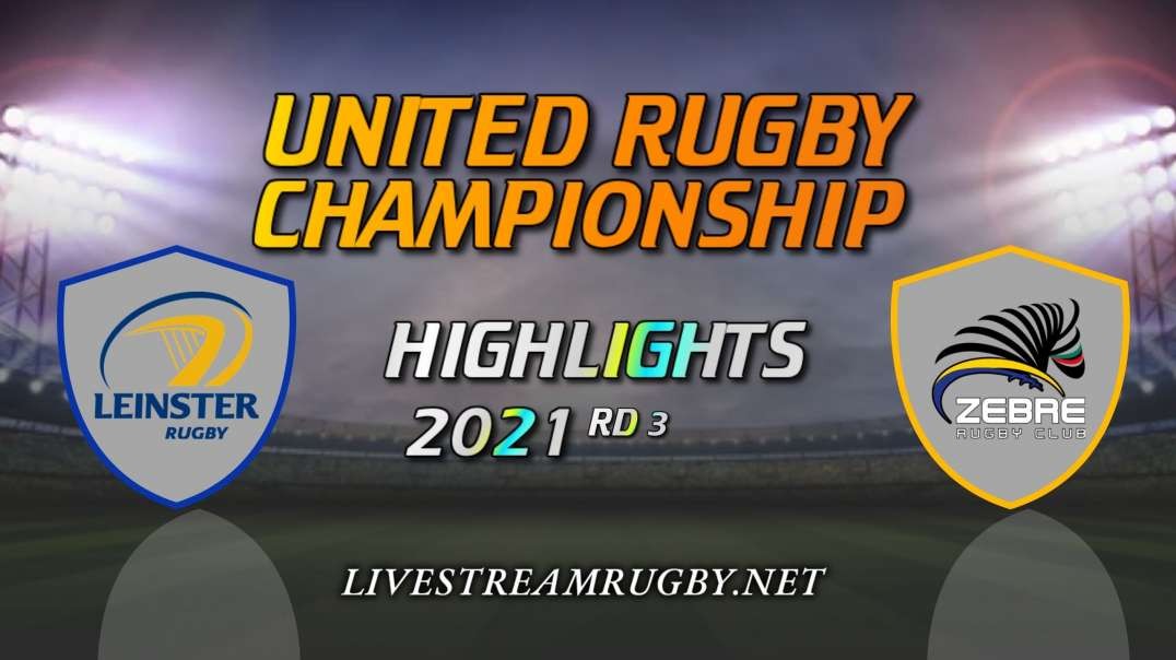 Leinster vs Zebre Highlights 2021 Rd 3 | United Rugby