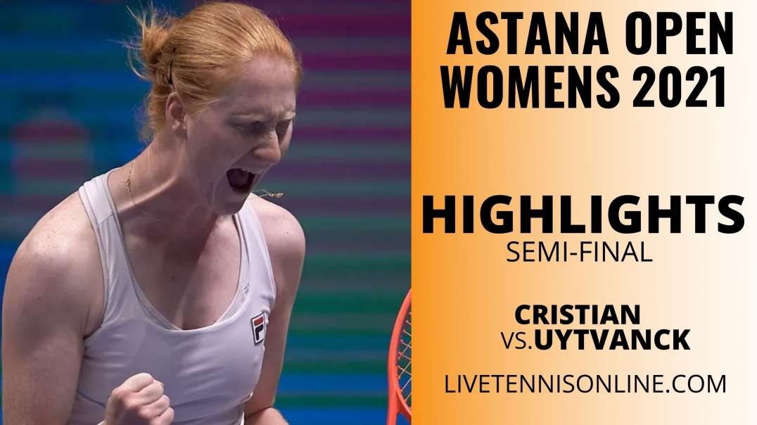 J. Cristian v A. Uytvanck S-F Highlights 2021 | WTA Astana Open