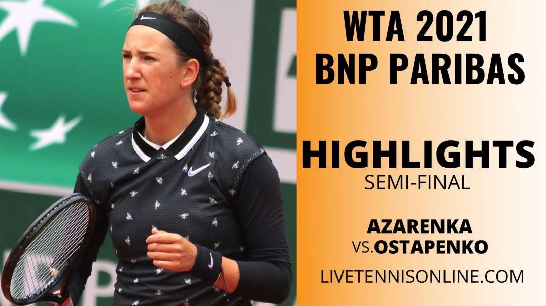 Azarenka vs Ostapenko S-F Highlights 2021 | BNP Paribas Open